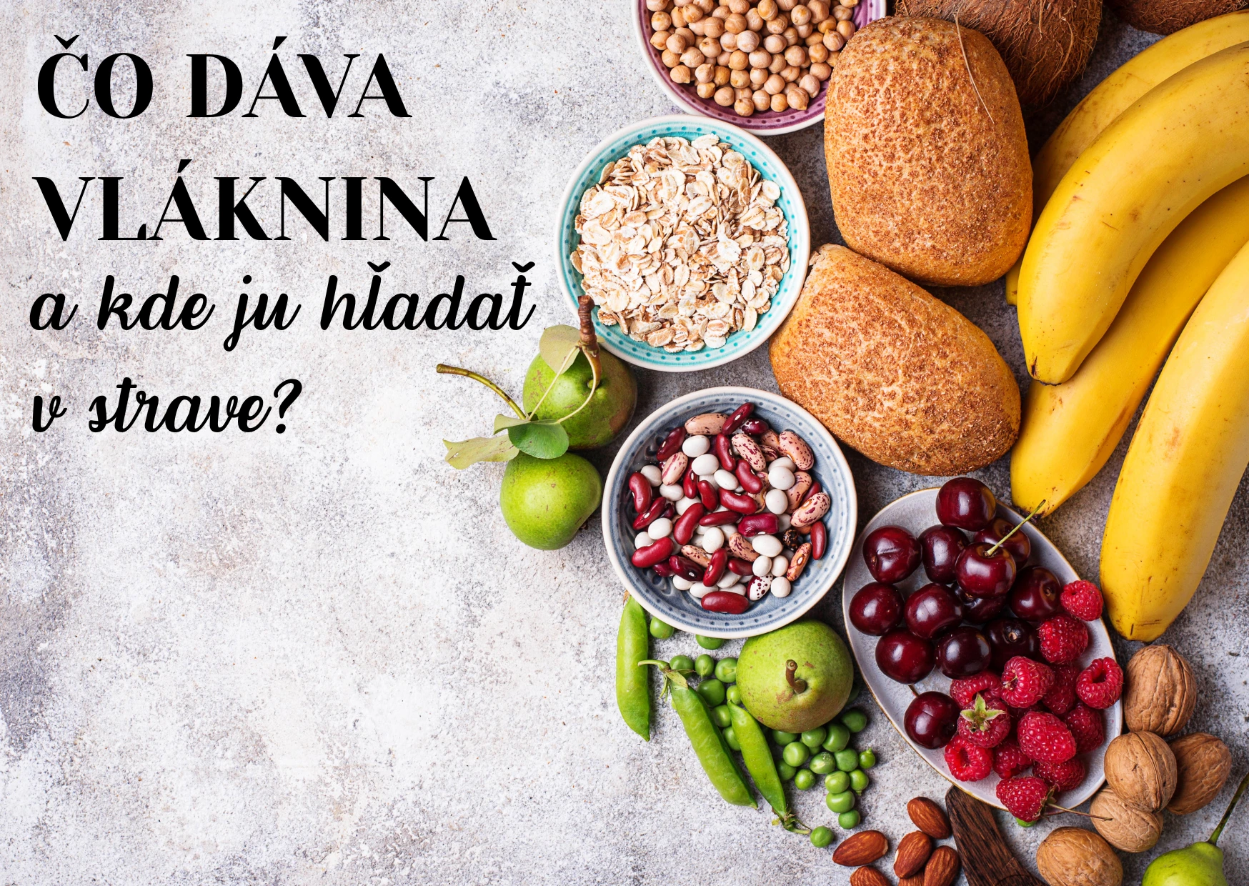 ČO DÁVA VLÁKNINA a kde ju hľadať v strave?