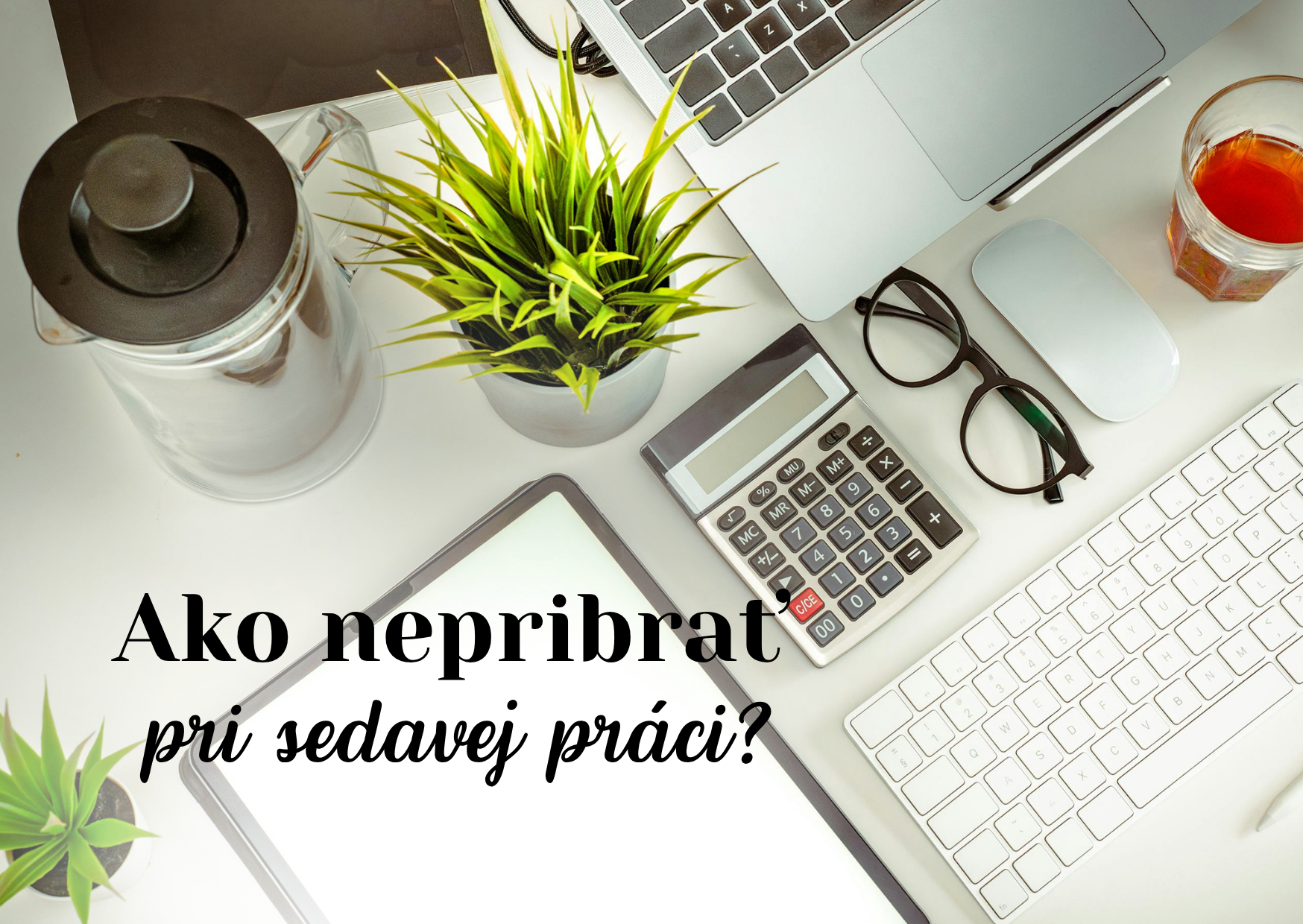 Ako nepribrať pri sedavej práci?